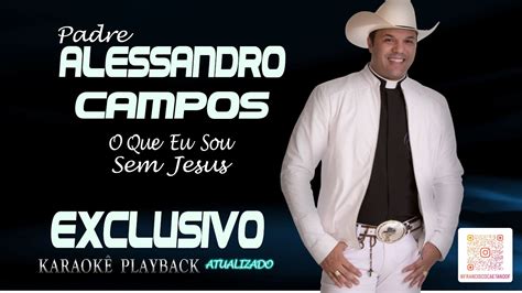 Karaok O Que Que Eu Sou Sem Jesus Padre Alessandro Campos K