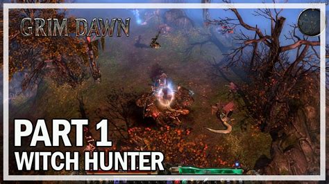 Grim Dawn Lets Play Part 1 Witch Hunter Gameplay And Commentary Youtube