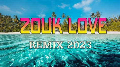 ZOUK LOVE REMIX 2023 KOMPAS MIX YouTube