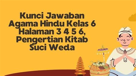 Kunci Jawaban Agama Hindu Kelas 6 Halaman 3 4 5 6 Pengertian Kitab