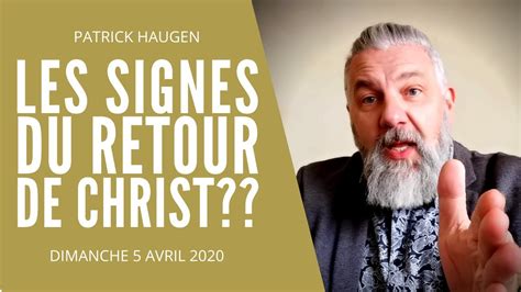 Les Signes Du Retour De Christ Patrick Haugen 05042020 YouTube