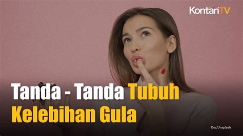 Video 10 Tanda Tubuh Kelebihan Gula Yang Tidak Boleh Disepelekan