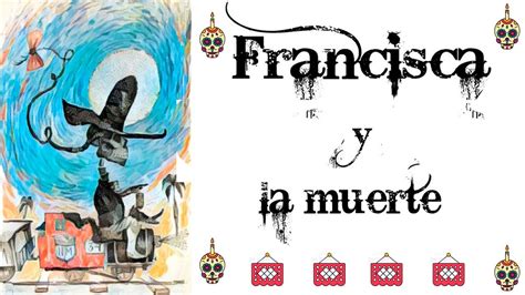 Francisca Y La Muerte Cuento Para Día De Muertos Youtube