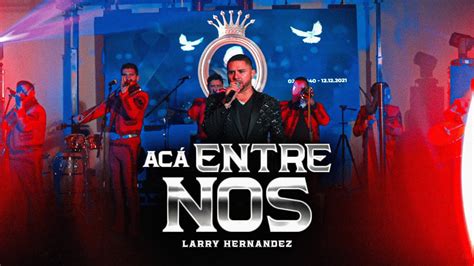 Aca Entre Nos By Larry Hern Ndez From Mexico Popnable