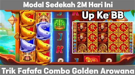 Modal Sedekah M Hari Ini Fafafa Combo Golden Arowana Up Ke Bb