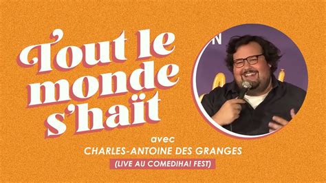 Tout Le Monde S Ha T Charles Antoine Des Granges Live Au Comediha