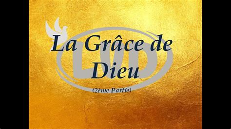 La Grâce De Dieu 2ième Partie Youtube