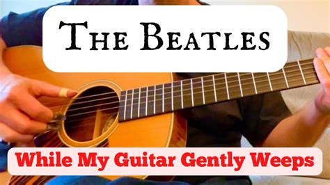 The Beatles While My Guitar Gently Weeps Fingerstyle Guitar Cover Tabs Available Youtube