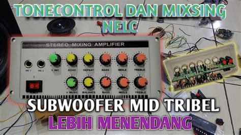 Cara Merakit Tone Control Dan Mixser Nelc Youtube