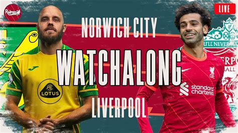 Norwich Liverpool Watchalong Live Fanzone Commentary Youtube