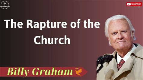 The Rapture Of The Church Lessons From Billy Graham Youtube