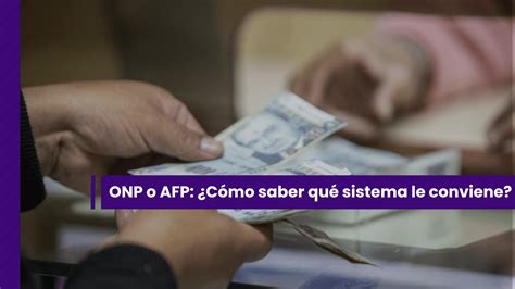 Onp Vs Afp En Qu Se Diferencian Y Qu Sistema Me Conviene M S