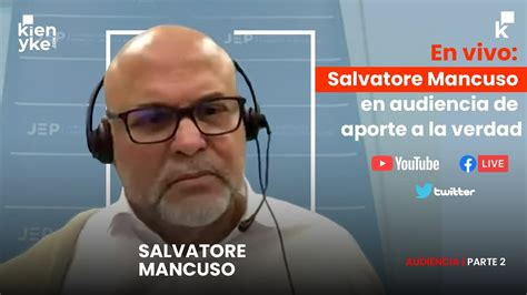 En Vivo Salvatore Mancuso En Audiencia De Aporte A La Verdad Youtube