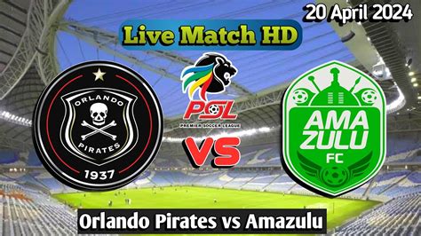 Orlando Pirates Vs Amazulu Live Match 2024 HD En Vivo PSL Africa YouTube