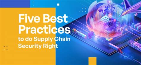 Five Best Practices To Do Supply Chain Security Right