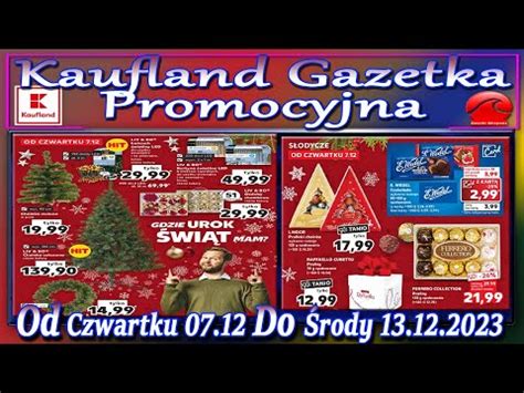 Kaufland Nowa Gazetka Od Czwartku 07 12 2023 Promocje Okazje Tygodnia W