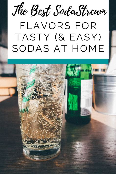 The Best Sodastream Flavors For Tasty Easy Sodas At Home Soda