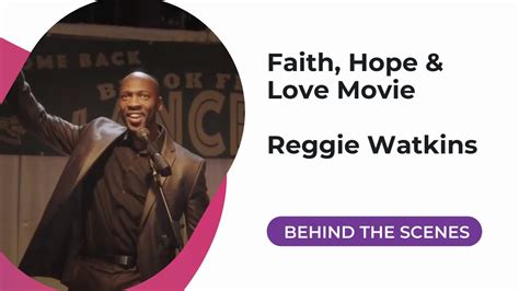 Faith Hope Love Movie Reggie Watkins Behind The Scenes Youtube