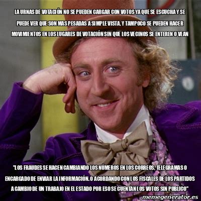 Meme Willy Wonka La Urnas De Votaci N No Se Pueden Cargar Con Votos