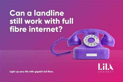 Can A Landline Still Work With Full Fibre Lila Connect