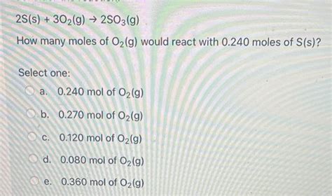 Solved 2 S S3o2 G→2so3 G How Many Moles Of O2 G