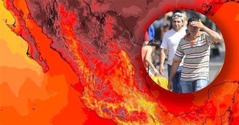 Segunda Ola de Calor en México Estos estados llegarían a los 50 grados