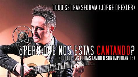 Jorge Drexler Todo Se Transforma An Lisis De La Letra Pero Que