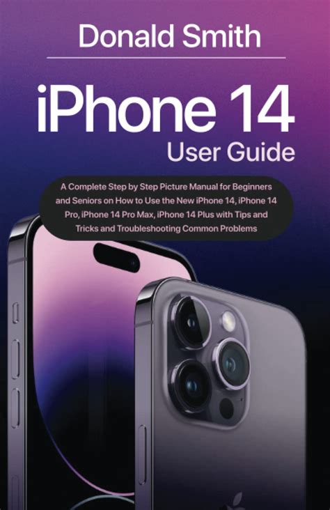 iPhone 14 User Guide: A Complete Step by Step Picture Manual for ...