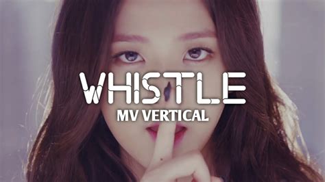 Blackpink 휘파람whistle Mv Vertical Youtube