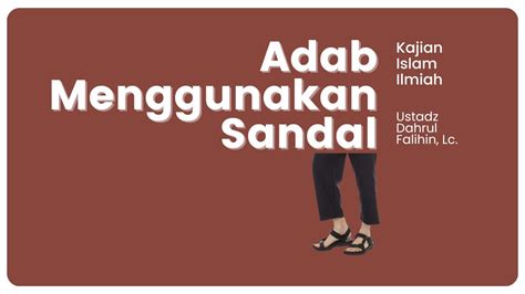 Adab Menggunakan Sandal Ustadz Dahrul Falihin Lc Jum At