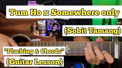 Somewhere Only We Know X Tum Ho Sobit Tamang Guitar Lesson