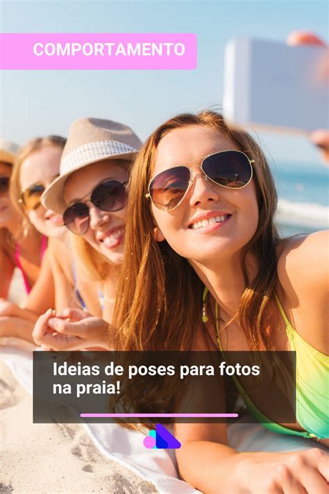 Poses Para Fotos Na Praia Feminina - Confira algumas ideias de poses para fotos na praia | Treinos na praia ...