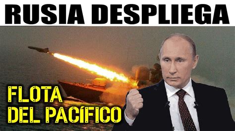 Ultimas Noticias Rusia Despliega Flota Del P Cifico Youtube