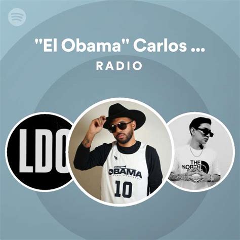 El Obama Carlos Anderson Radio Playlist By Spotify Spotify