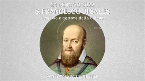 24 Gennaio 2022 Memoria Di S Francesco Di Sales Vescovo E Dottore