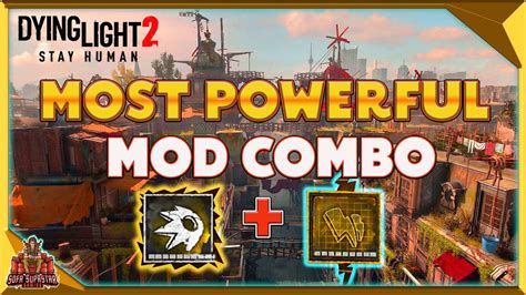 Dying Light 2 Most Powerful Weapon Mod Combo Max Upgraded Insane