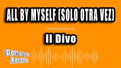 Il Divo All By Myself Solo Otra Vez Versión Karaoke YouTube