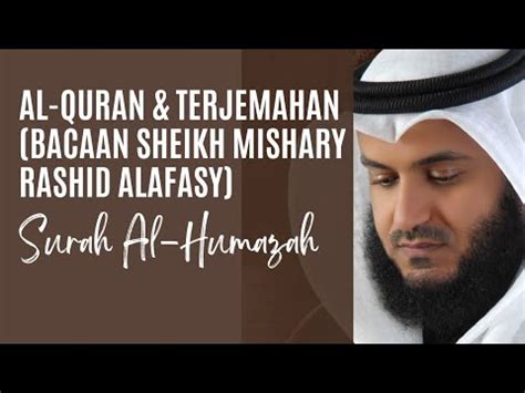 Surah Al Humazah Terjemahan Melayu Sheikh Mishary Rashid Alafasy