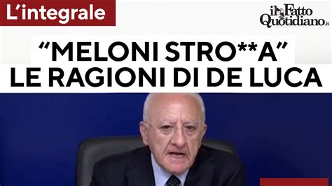 De Luca Vs Meloni Il Governatore Spiega La Genesi Dell Insulto Ecco