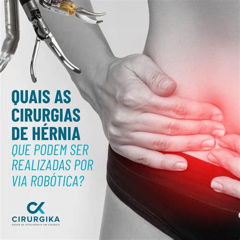 Quais as cirurgias de hérnia que podem ser realizadas por via robótica