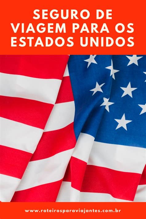 Saiba Tudo Sobre Seguro De Viagem Para Os Estados Unidos Viagem