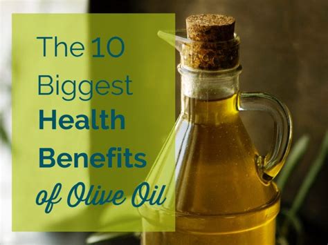 The 10 Biggest Health Benefits Of Olive Oil