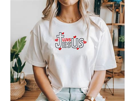 Jesus Loves Shirt Jesus Loves You Shirt Jesus Lover T Shirt Jesus