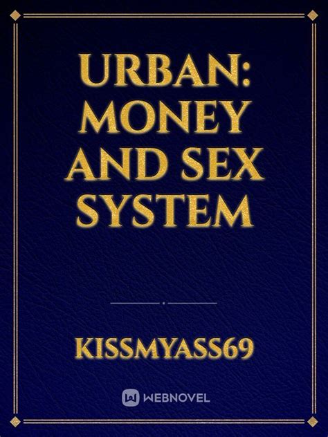 Read Urban Money And Sex System Kissmyass69 Webnovel