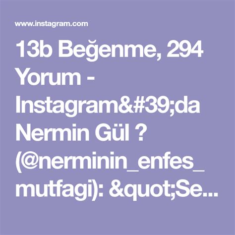 B Be Enme Yorum Instagram Da Nermin G L Nerminin Enfes