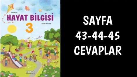 3 Sınıf Hayat Bilgisi 43 44 45 sayfa Cevapları 3 Sınıf Hayat Bilgisi