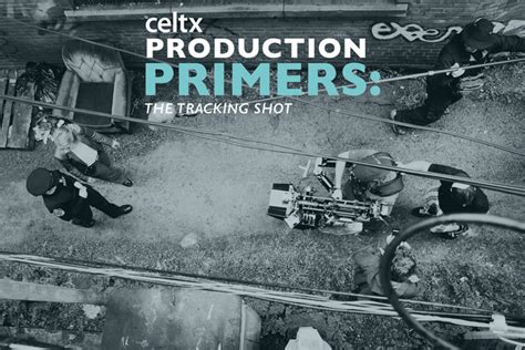 How To Plan And Shoot A Tracking Shot Celtx Blog