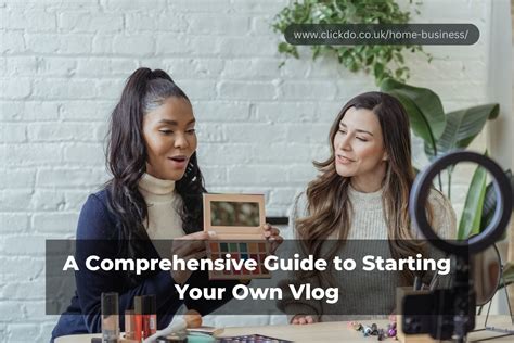 A Comprehensive Guide To Starting Your Own Vlog