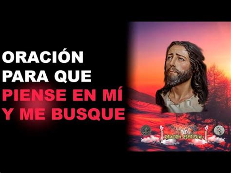 ORACIÓN PARA QUE PIENSE EN MÍ Y ME BUSQUÉ ORACIÓN ESPIRITUAL YouTube