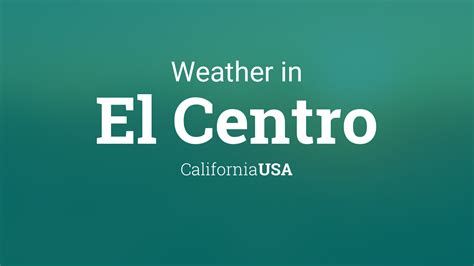 Weather for El Centro, California, USA